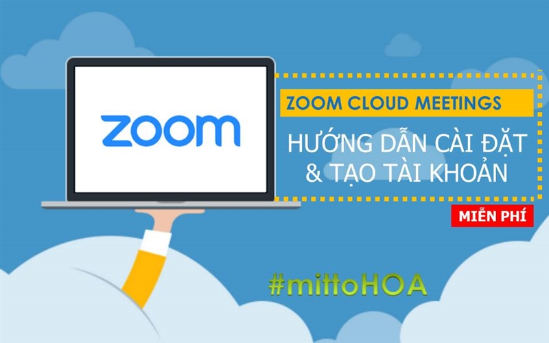 zoom, zoom meeting, zoom cloud meetings, học tập trực tuyến, họp trực tuyến, cài đặt zoom, tạo tài khoản zoom, đăng ký tài khoản zoom