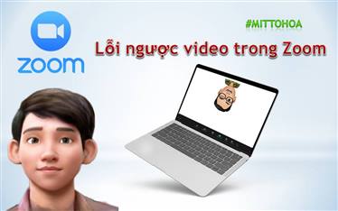 zoom, zoom meeting, zoom cloud meetings, học tập trực tuyến, họp trực tuyến, zoom error, lỗi trên zoom hay gặp, lỗi video bị ngược